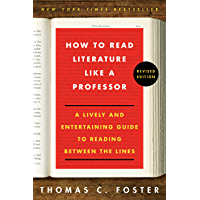 How to Read Literature Like a Professor Revised: A Lively and Entertaining Guide to Reading Between the Lines (English…